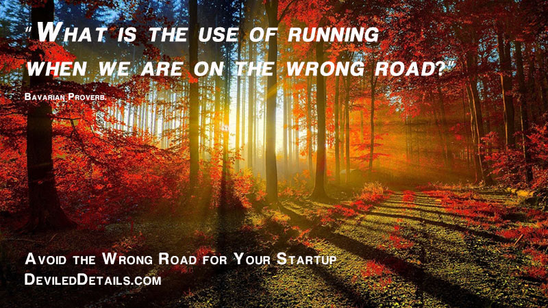 “What is the use of running when we are on the wrong road?” DeviledDetails.com